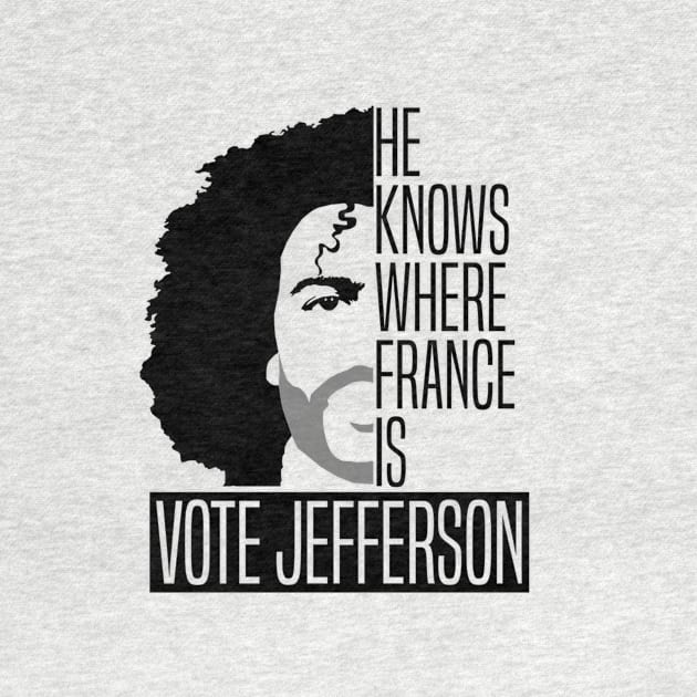 He Knows Where France IS Vote For Thomas Jefferson by Beezee
